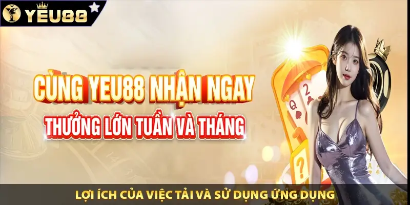 Lợi ích của việc tải và sử dụng ứng dụng